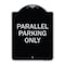 Signmission Parallel Parking Only Heavy-Gauge Aluminum Architectural Sign A-DES-BS-1824-23505 - alternate 1